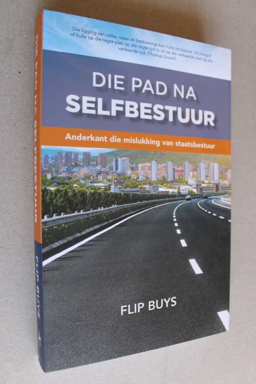 Die pad na selfbestuur: Anderkant die mislukking van staatsbestuur -Flip Buys