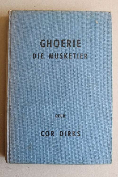 Ghoerie die musketier - Cor Dirks
