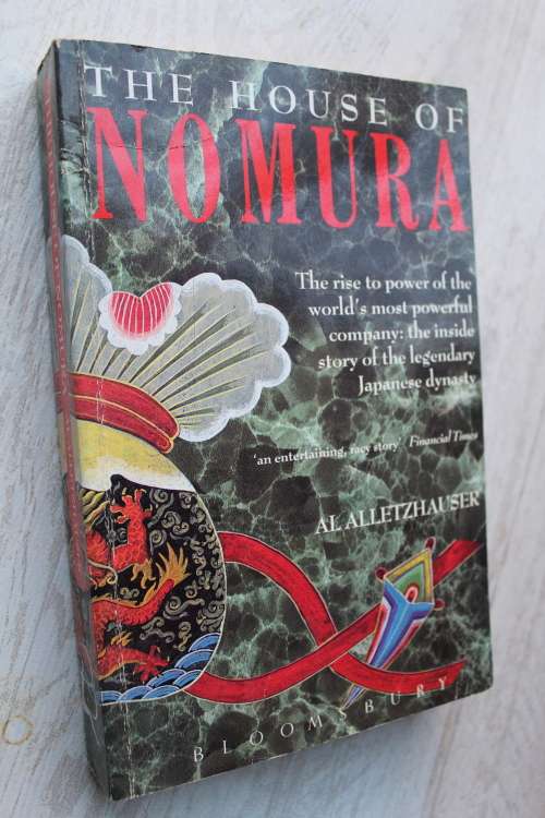 The House of Nomura: The Inside Story of the Legendary Japanese Financial Dynasty