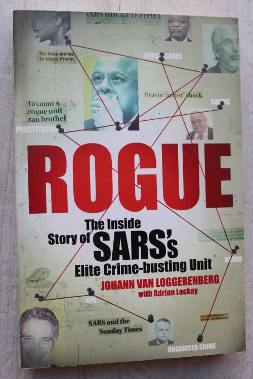 Rogue, The Inside Story of SAR`s Elite Crime Busting Unit by Johann Van Loggerenberg