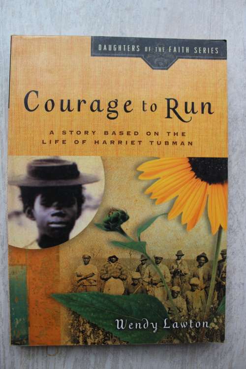 Courage to Run: A Story Based on the Life of Young Harriet Tubman  - Lawton