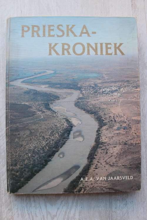 PRIESKA-kroniek 1882 - 1982 -   A.Z.A. Van Jaarsveld (Karoo kontreigeskiedenis)