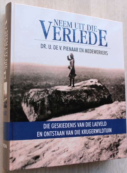 NEEM UIT DIE VERLEDE deur U. de V. Pienaar ( Laeveld en ontstaan van Krugerwildtuin)
