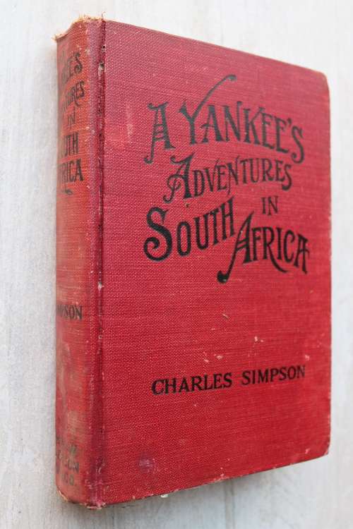 Simpson, Charles -    A YANKEE`S ADVENTURES IN SOUTH AFRICA