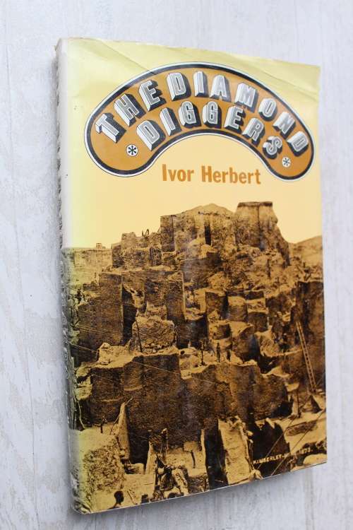 HERBERT, Ivor -The Diamond Diggers : South Africa 1866 to the 1970s