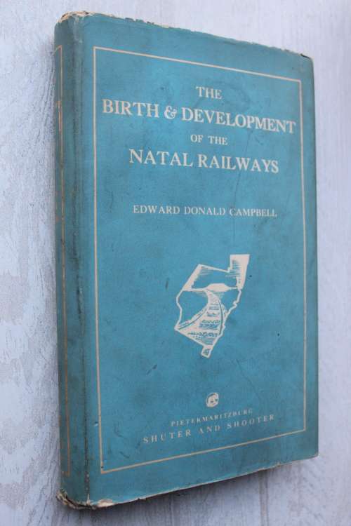 The Birth and Development of Natal Railways -  Campbell Signed and numbered