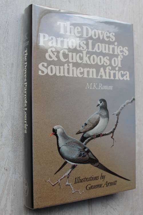 The Doves, Parrots, Louries and Cuckoos of Southern Africa - M.K. Rowan