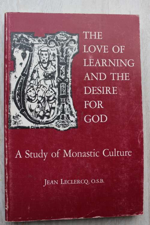 The love of learning and the desire for God - Study of Monastic Culture - Leclerq
