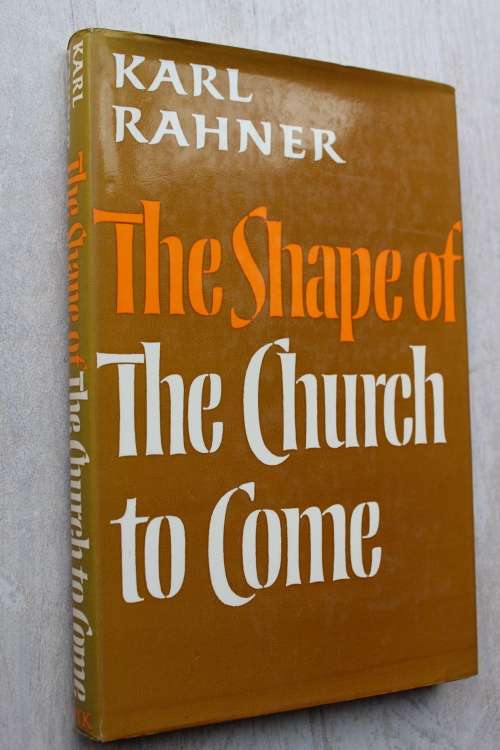 The shape of the Church to come - Karl Rahner