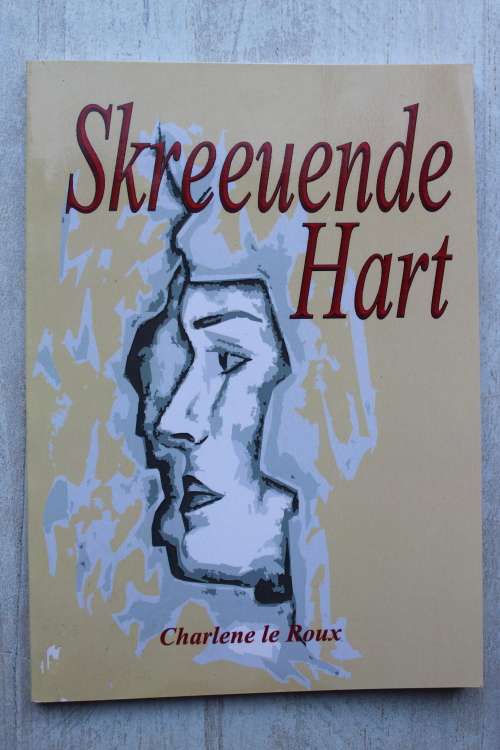 Skreeuende hart - Charlene le Roux       Gedigte