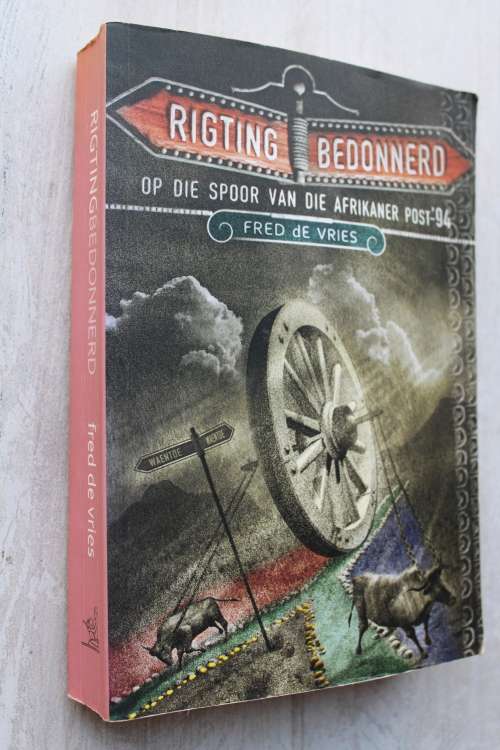 Rigtingbedonnerd: Op die Spoor van die Afrikaner Post-94 | Fred de Vries