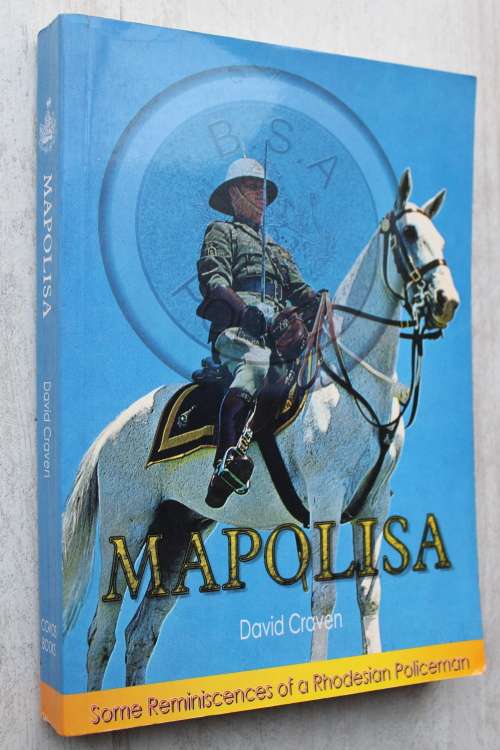 Mapolisa - Some Reminiscences of a Rhodesian Policeman - Craven