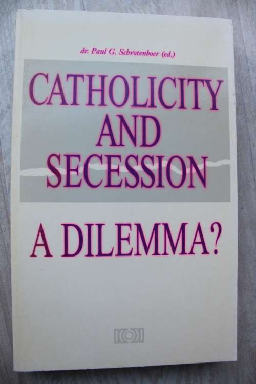 Catholicity and Secession - A dilemma? - Schrotenboer