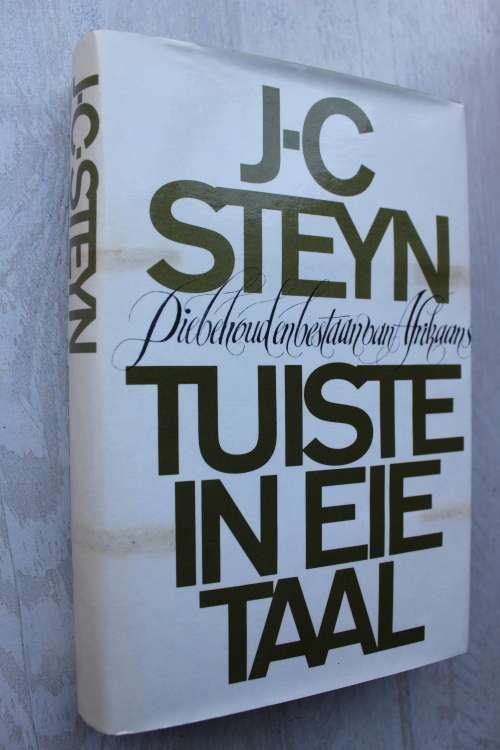 Tuiste in eie taal. Die behoud en bestaan van Afrikaans. JC Steyn