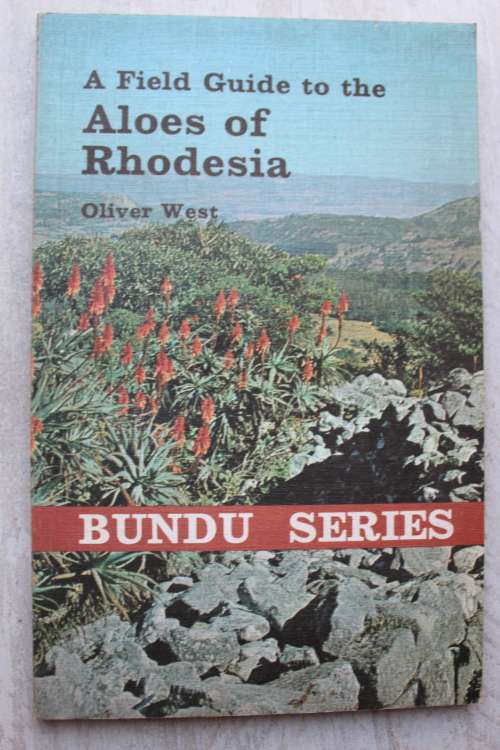 A FIELD GUIDE TO THE ALOES OF RHODESIA - Oliver West  - Bundu series
