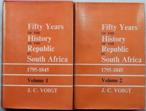 J. C. Voigt - Fifty Years of the History of the Republic in South Africa 1795 - 1845