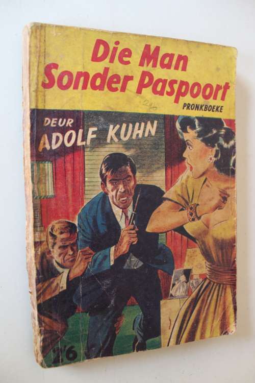 Die man sonder paspoort - Adolf Kuhn  - Pronkboek