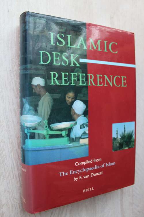 Islamic Desk Reference: Compiled from the Encyclopaedia of Islam - Van Donzel