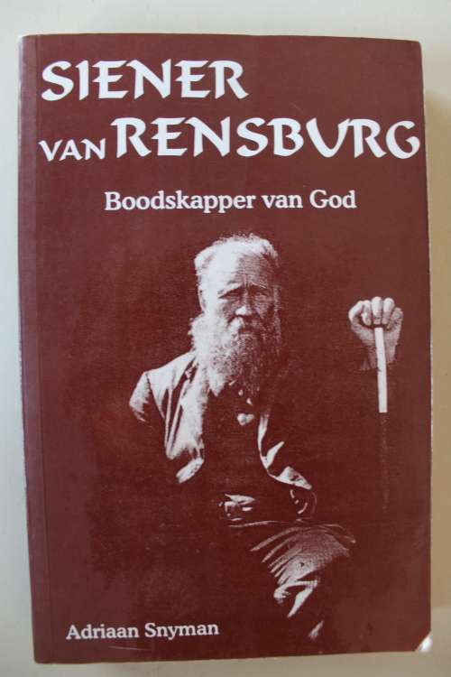 Siener van Rensburg Boodskapper van God -  Adriaan Snyman