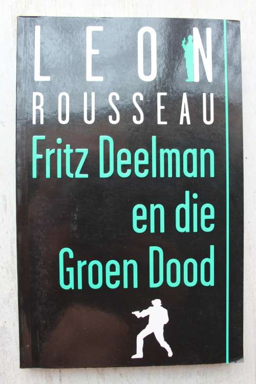 Fritz Deelman en die Groen Dood -  Leon Rousseau