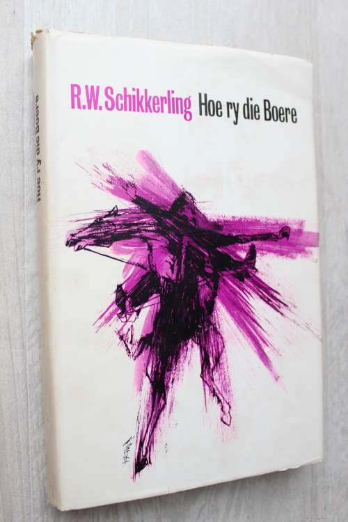 Hoe Ry Die Boere -- `n Kommando Dagboek -- ABO -- R W Schikkerling