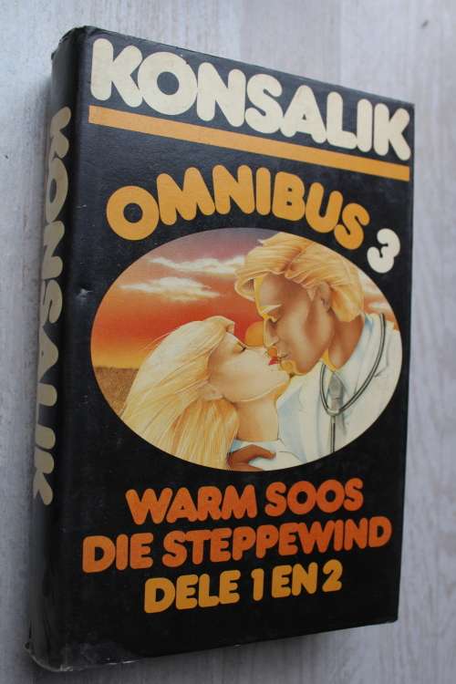 Omnibus 3: Warm soos die steppewind deel 1 en 2  - Konsalik