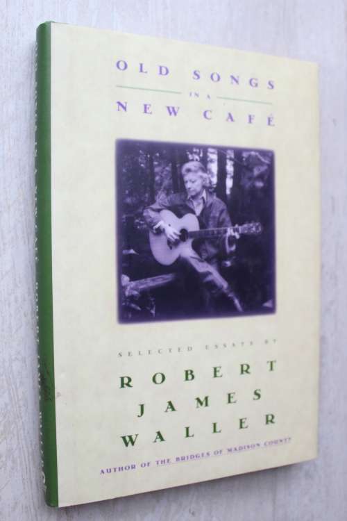 Old Songs in a New Cafe: Selected Essays - Waller