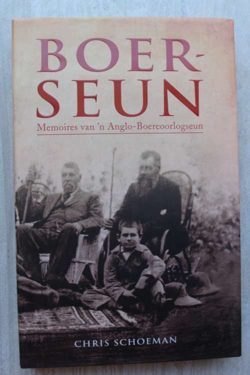 BOERSEUN - Memoires van `n Anglo-Boereoorlog seun - Chris Schoeman