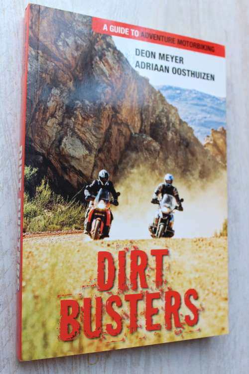 Dirt Busters: A Guide To Adventure Motorbiking - Meyer, Deon & Oosthuizen, Adriaan