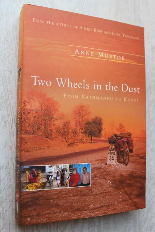 Two Wheels in the Dust: From Kathmandu to Kandy  - Anne Mustoe