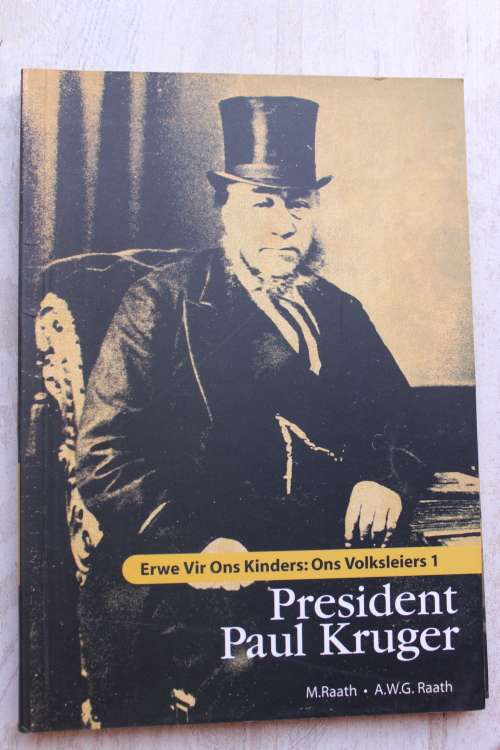 President Paul Kruger-M.en A.W.G.Raath-Erwe vir ons kinders:Ons Volksleiers 1 reeks