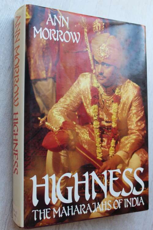 Highness: Maharajahs of India -   Ann Morrow