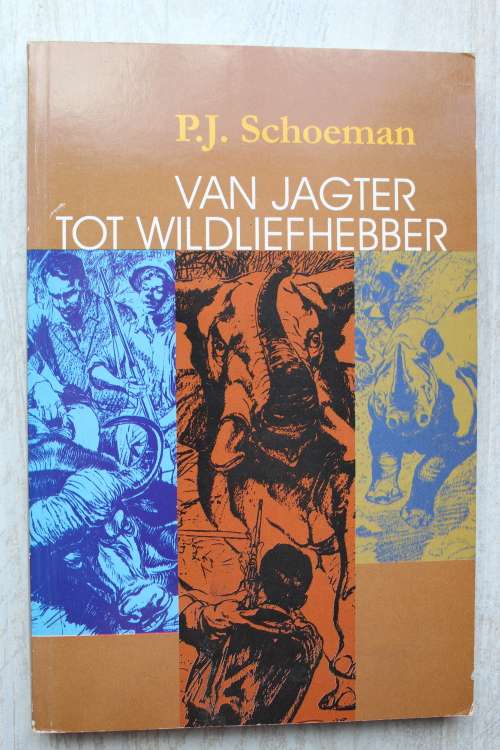 Van jagter tot wildliefhebber - P J Schoeman