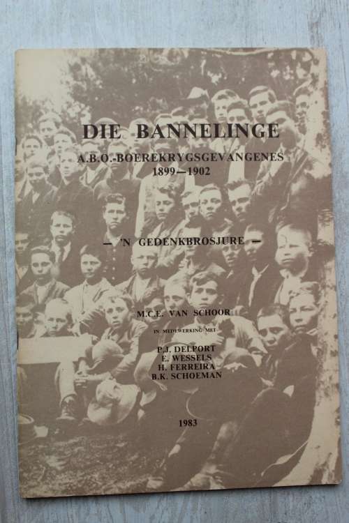 Die Bannelinge - Anglo-Boereoorlog Boere Krygsgevangenes 1899-1902 - Van Schoor