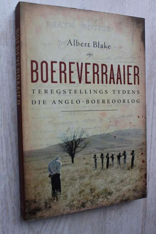 Boereverraaier: Teregstellings Tydens die Anglo-Boereoorlog -  Albert Blake