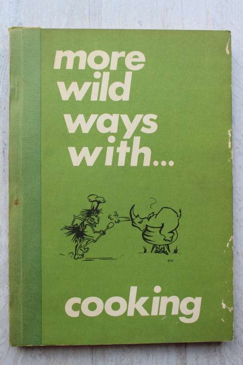 More wild ways with ... cooking. Wildlife Society of S.A.
