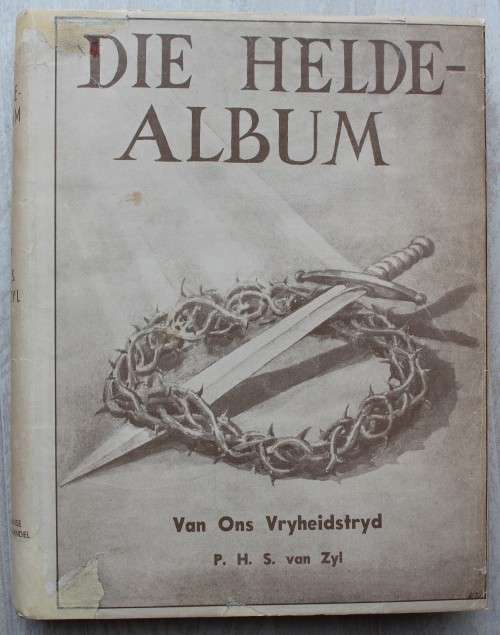 Die Helde-Album van ons Vryheidstryd -  P H S Van Zyl