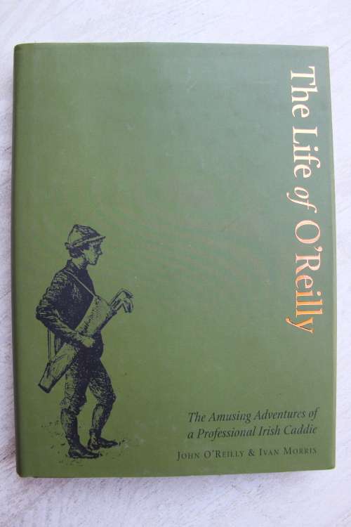 The Life of O`Reilly: The Amusing Adventures of a Professional Irish Caddie