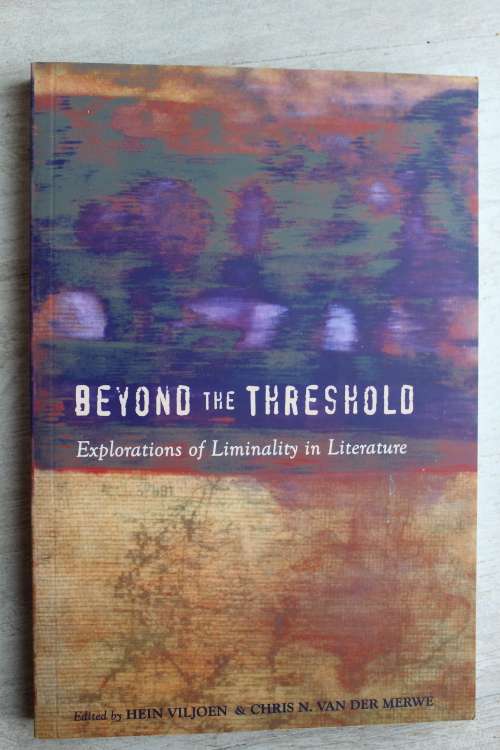 Beyond the Threshold: Explorations of Liminality in Literature - Hein Viljoen