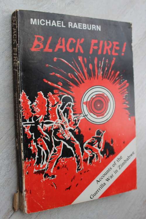 BLACK FIRE MICHAEL RAEBURN Accounts of the Guerilla War in Zimbabwe ( Rhodesia