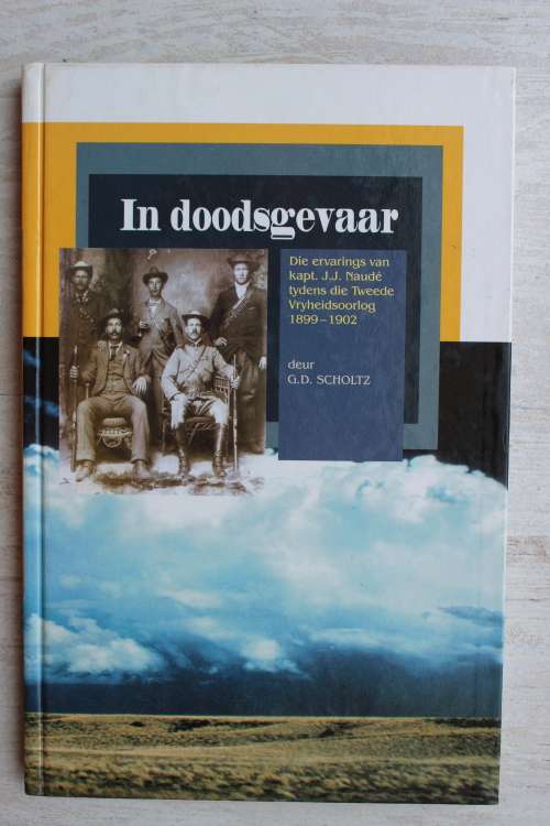 In Doodsgevaar: Die Oorlogservarings van Kapt. J. J. Naude  - Scholtz
