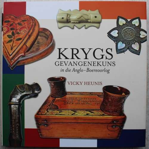 Krygsgevangenekuns in die Anglo-Boereoorlog    - Vickey Heunis