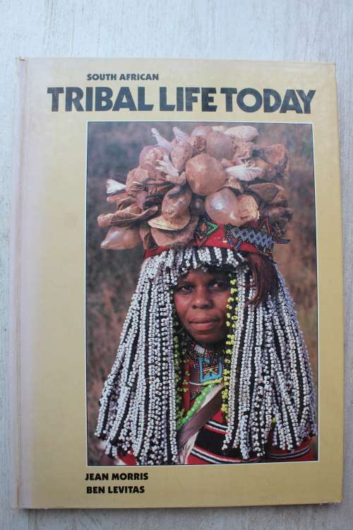 South African Tribal Life Today by Jean Morris and Ben Levitas