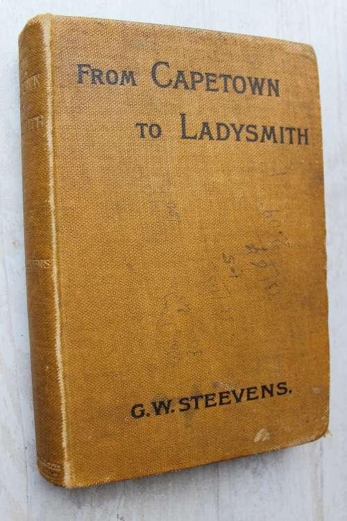 From Cape Town to Ladysmith: an unfinished record of the South African War - G W Steevens