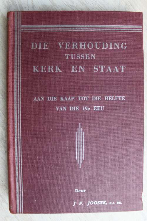 Die verhouding tussen kerk en staat aan die Kaap tot die helfte van die 19e eeu  - Jooste