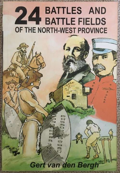 24 BATTLES AND BATTLE FIELDS OF THE NORTH-WEST PROVINCE - Van den Bergh