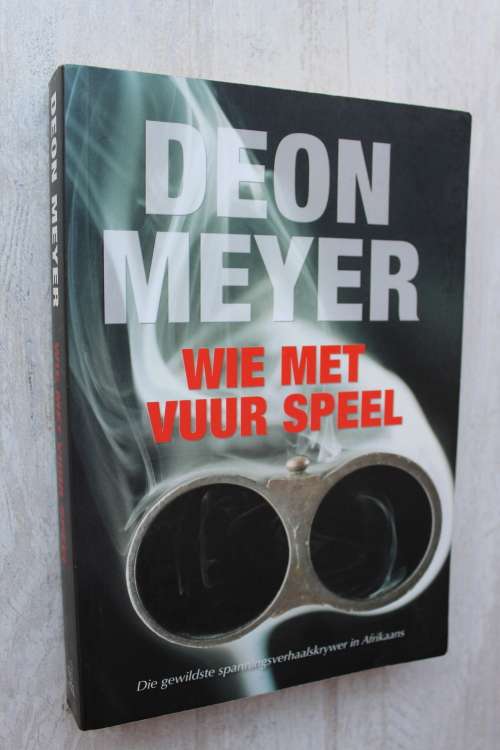 Wie met vuur speel - Deon Meyer
