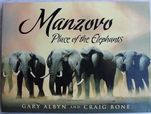 SIGNED: Manzovo - Place of the Elephants - Gary Albyn and Craig Bone