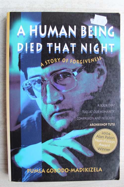 A Human Being Died That Night, A Story of Forgiveness by Pumla Gobodo-Madikizela