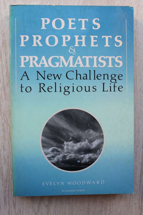 Poets, Prophets and Pragmatists: A New Challenge to Religious Life  - Woodward